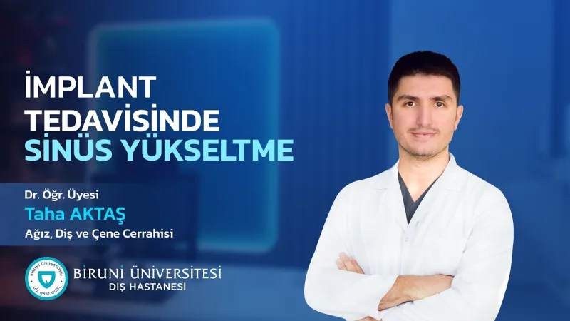 İMPLANT TEDAVİSİNDE SİNÜS YÜKSELTME - Dr. Öğr. Üyesi Taha Aktaş