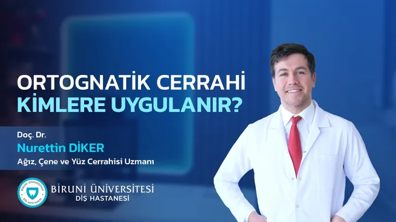 ORTOGNATİK CERRAHİ KİMLERE UYGULANIR? - Doç. Dr. Nurettin Diker