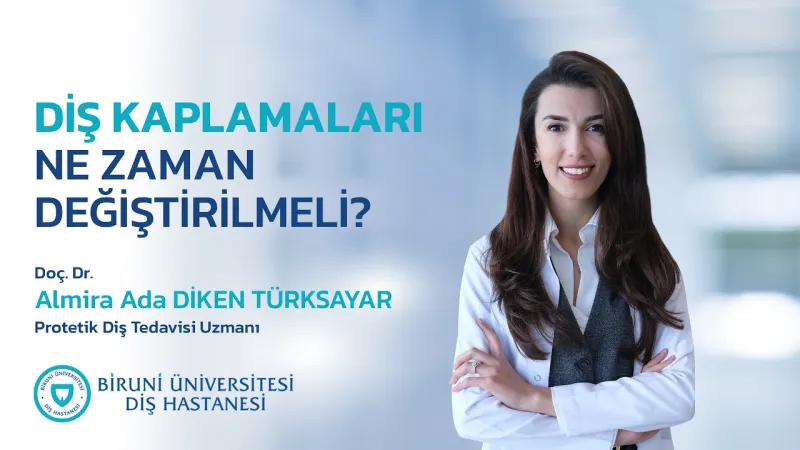 DİŞ KAPLAMALARI NE ZAMAN DEĞİŞTİRİLMELİ? - Doç. Dr. Almira Ada Diken Türksayar