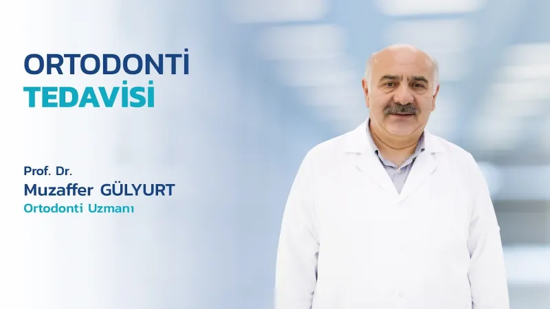 ORTODONTİ TEDAVİSİ - Prof. Dr. Muzaffer Gülyurt