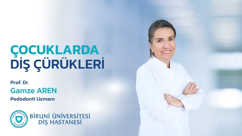 Çocuklarda Diş Çürükleri - Prof. Dr. Gamze Aren