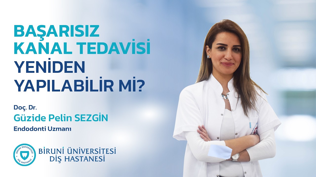 BAŞARISIZ KANAL TEDAVİSİ YENİDEN YAPILABİLİR Mİ? - Doç. Dr. Güzide Pelin Sezgin